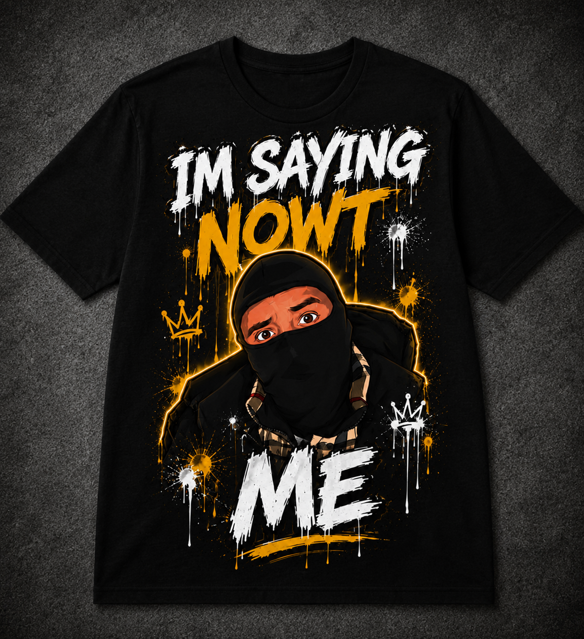 I'm Saying Nowt Me - TSHIRT